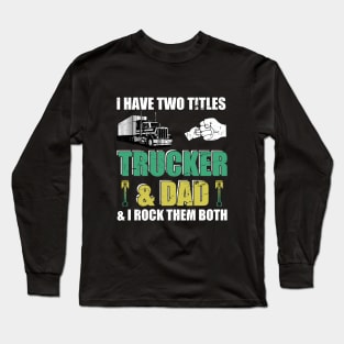 Funny Truck Driver transporter Trucker Dad Driving Lover Long Sleeve T-Shirt